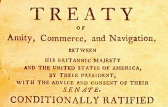 Jay's Treaty Treaty of Amity Commerce and Navigation between his Britannic Majesty and the United States of America by their President with the Advice and Consent of their Senate Conditionally Ratified